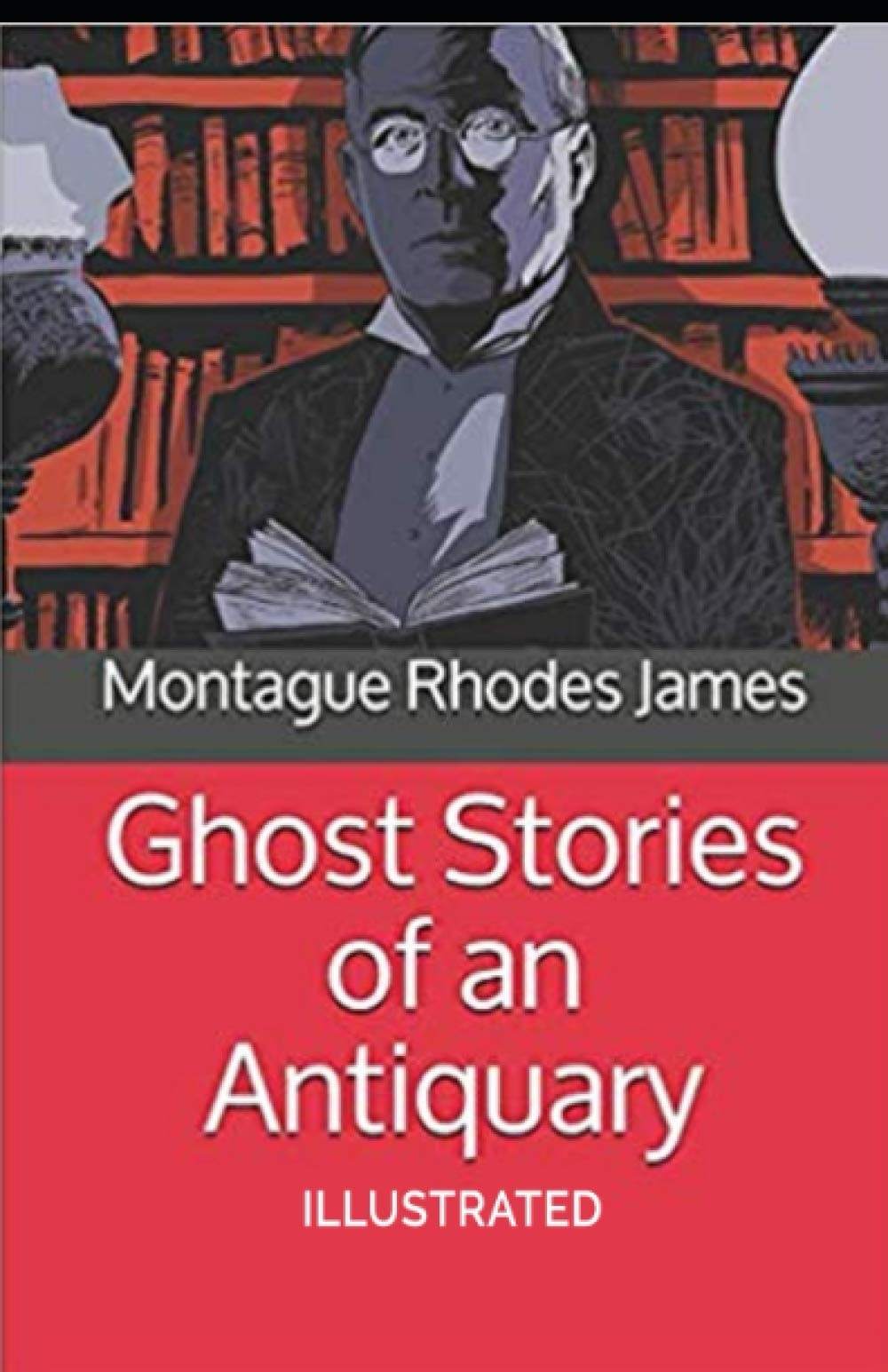 Ghost Stories of an Antiquary Illustrated
