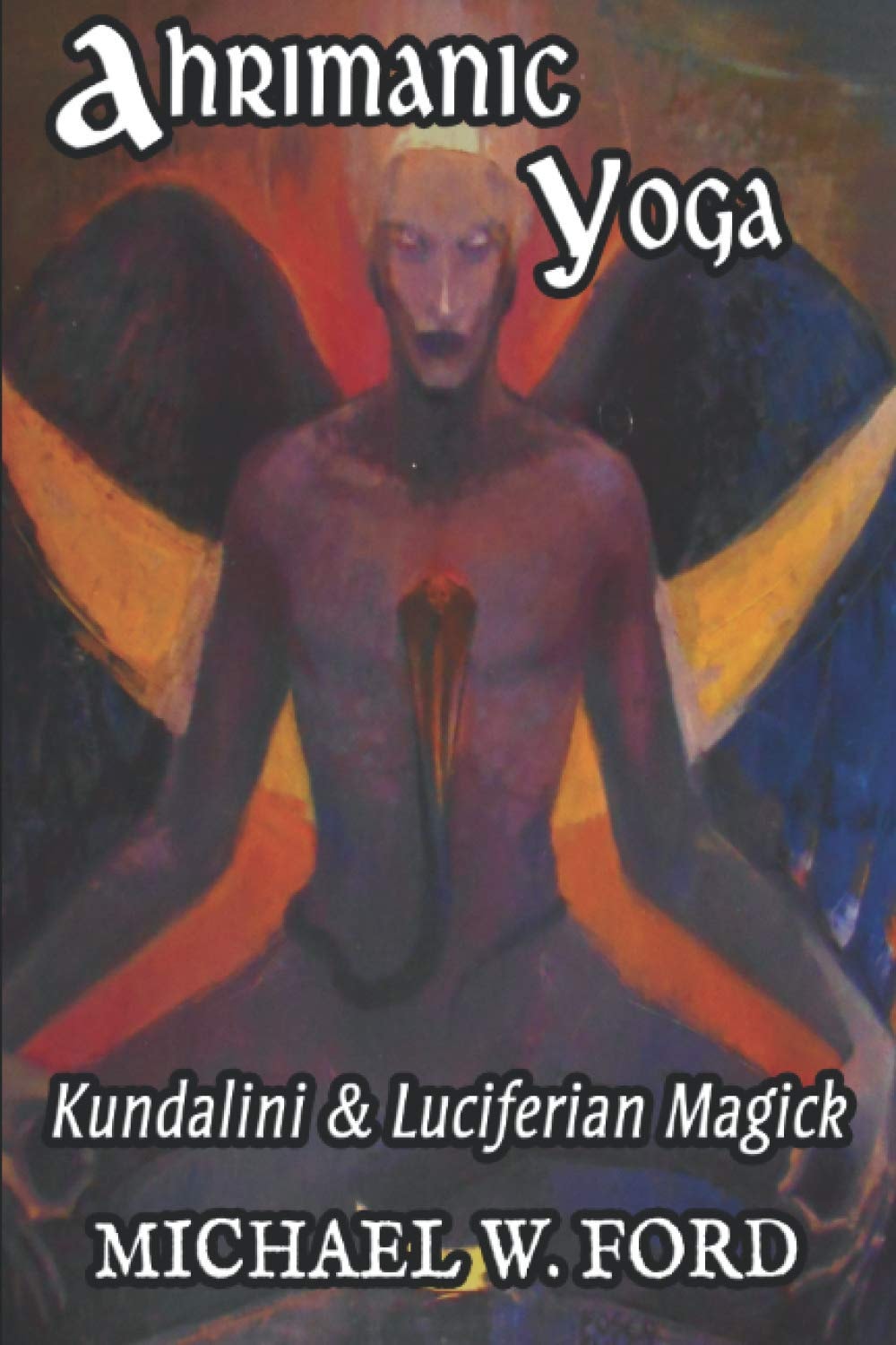 Ahrimanic Yoga Kundalini & Luciferian Magick