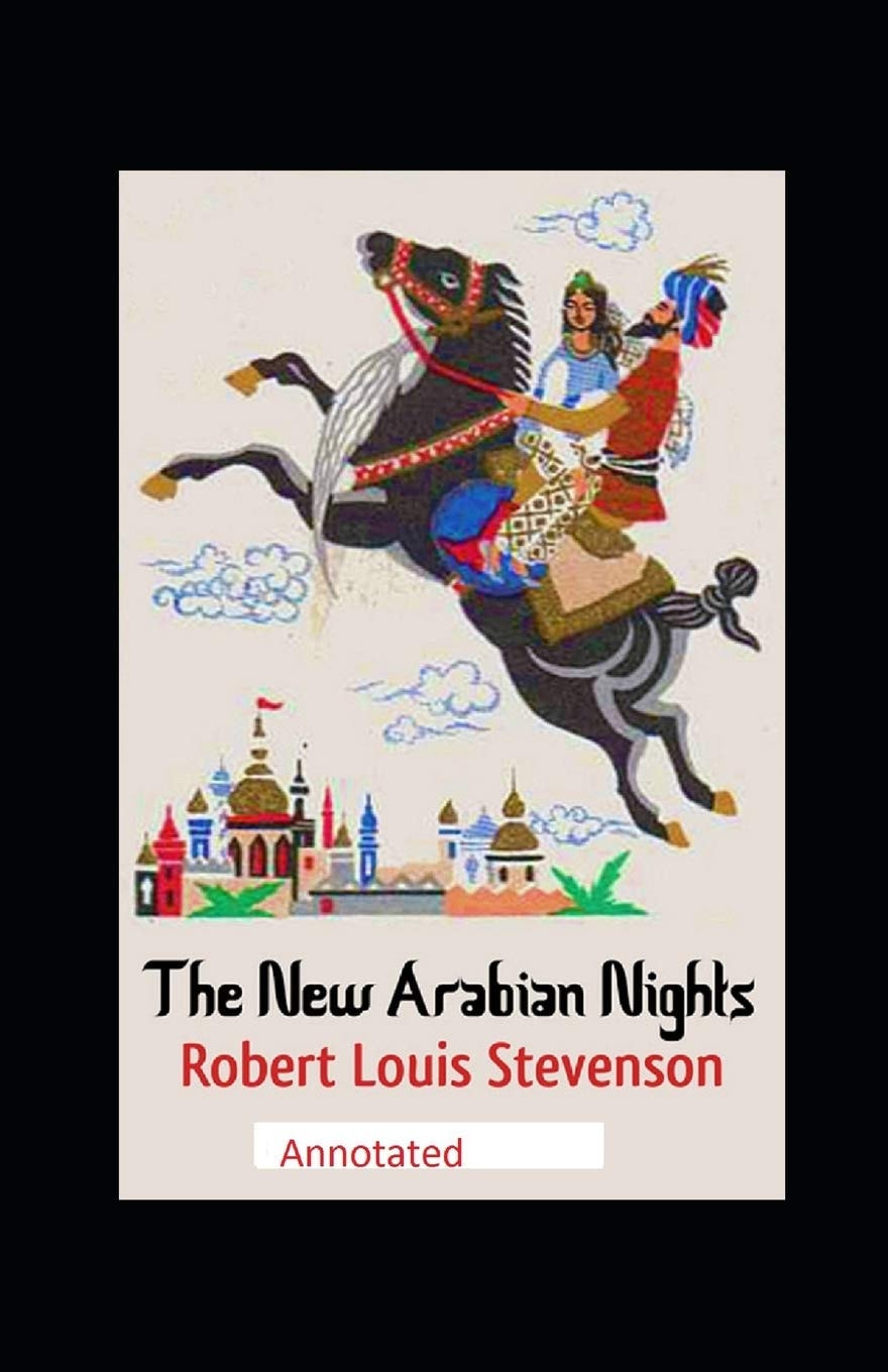 The New Arabian Nights -Collection of Short Stories- Stevenson's Collections-Annotated