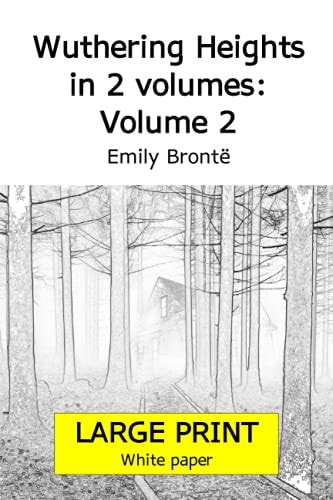 Wuthering Heights in 2 Volumes Volume 2 (Large Print 18 Point Edition, White Paper)