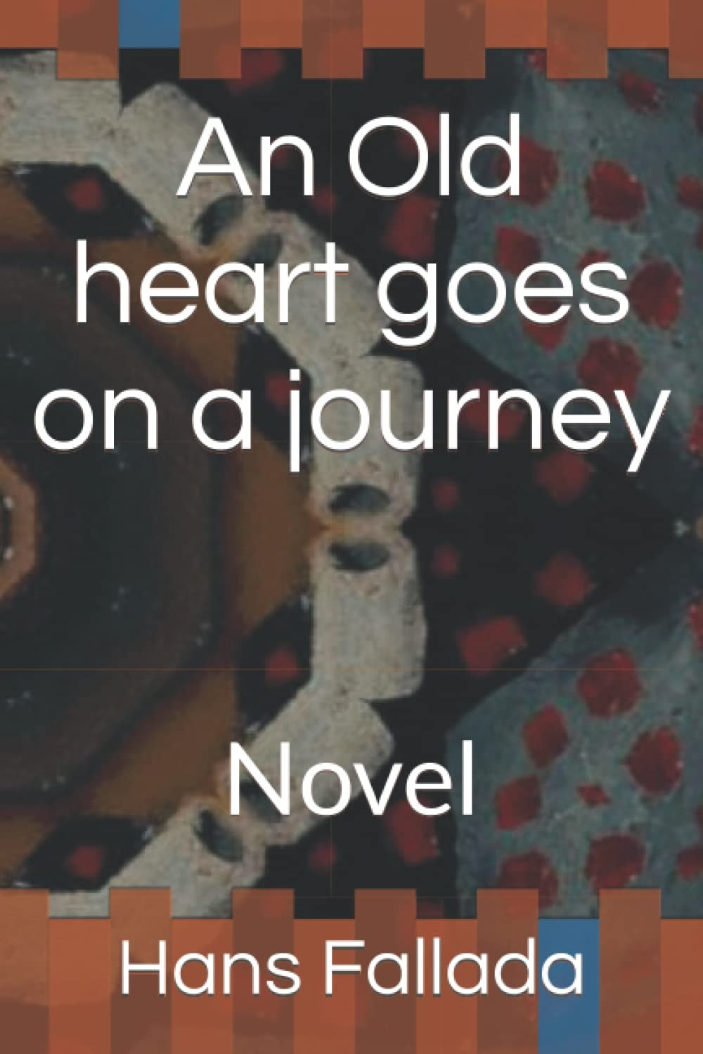 An Old Heart Goes on a Journey Novel