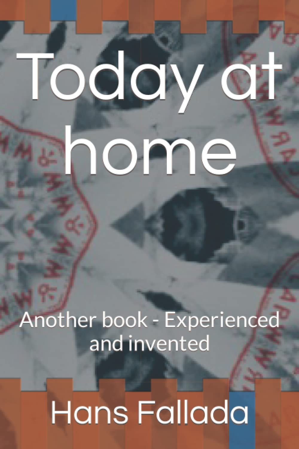 Today at Home Another Book - Experienced and Invented