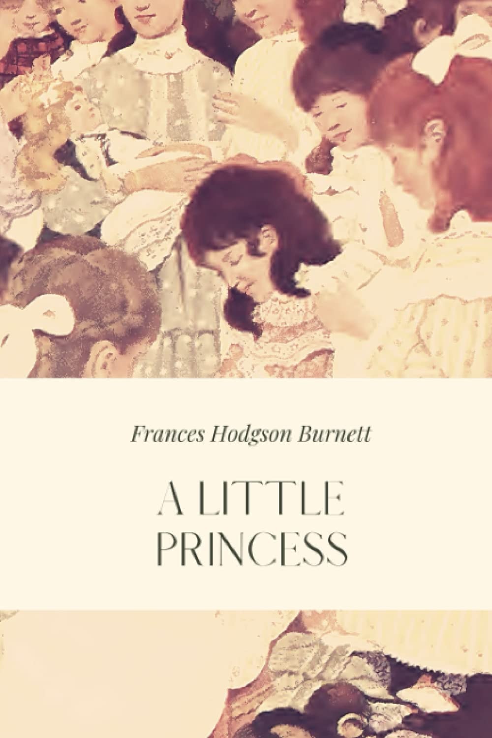A Little Princess Being the Whole Story of Sara Crewe Now Told for the First Time