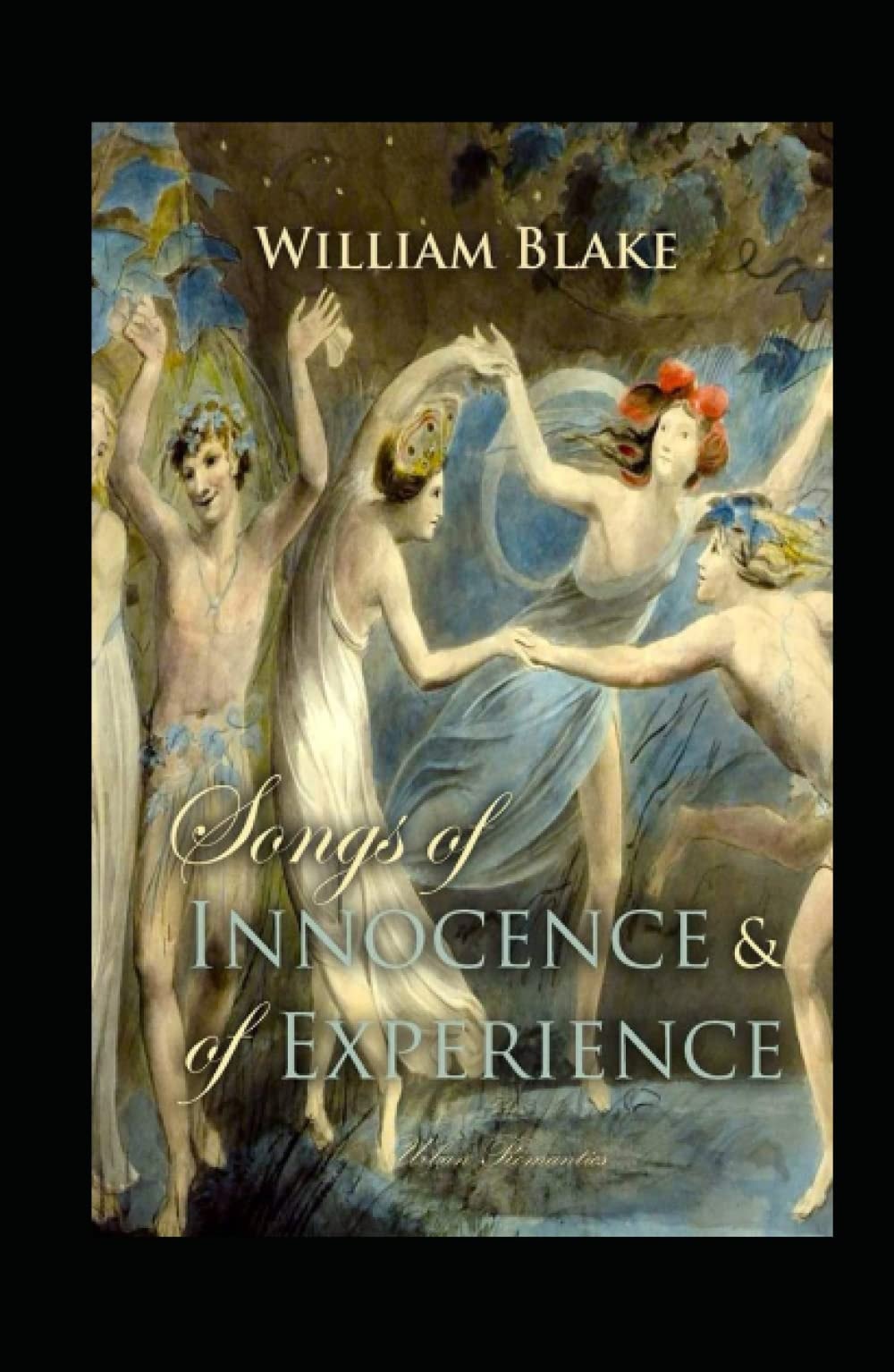 Songs of Innocence and of Experience by William Blake Annotated Edition Classics