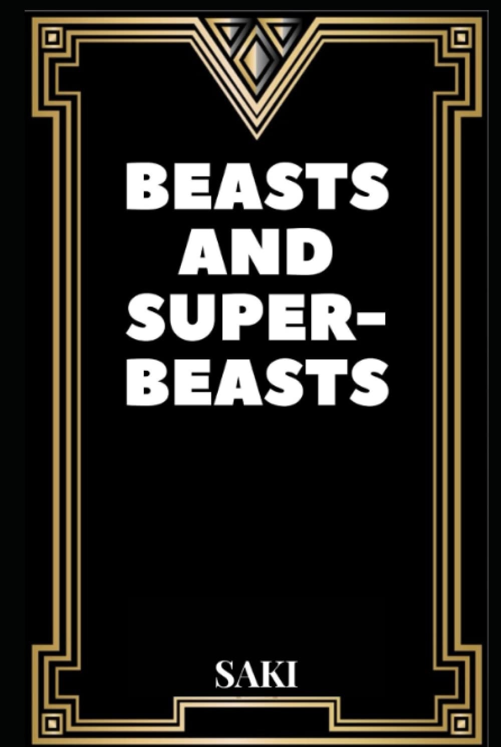 Beasts and Super-Beasts