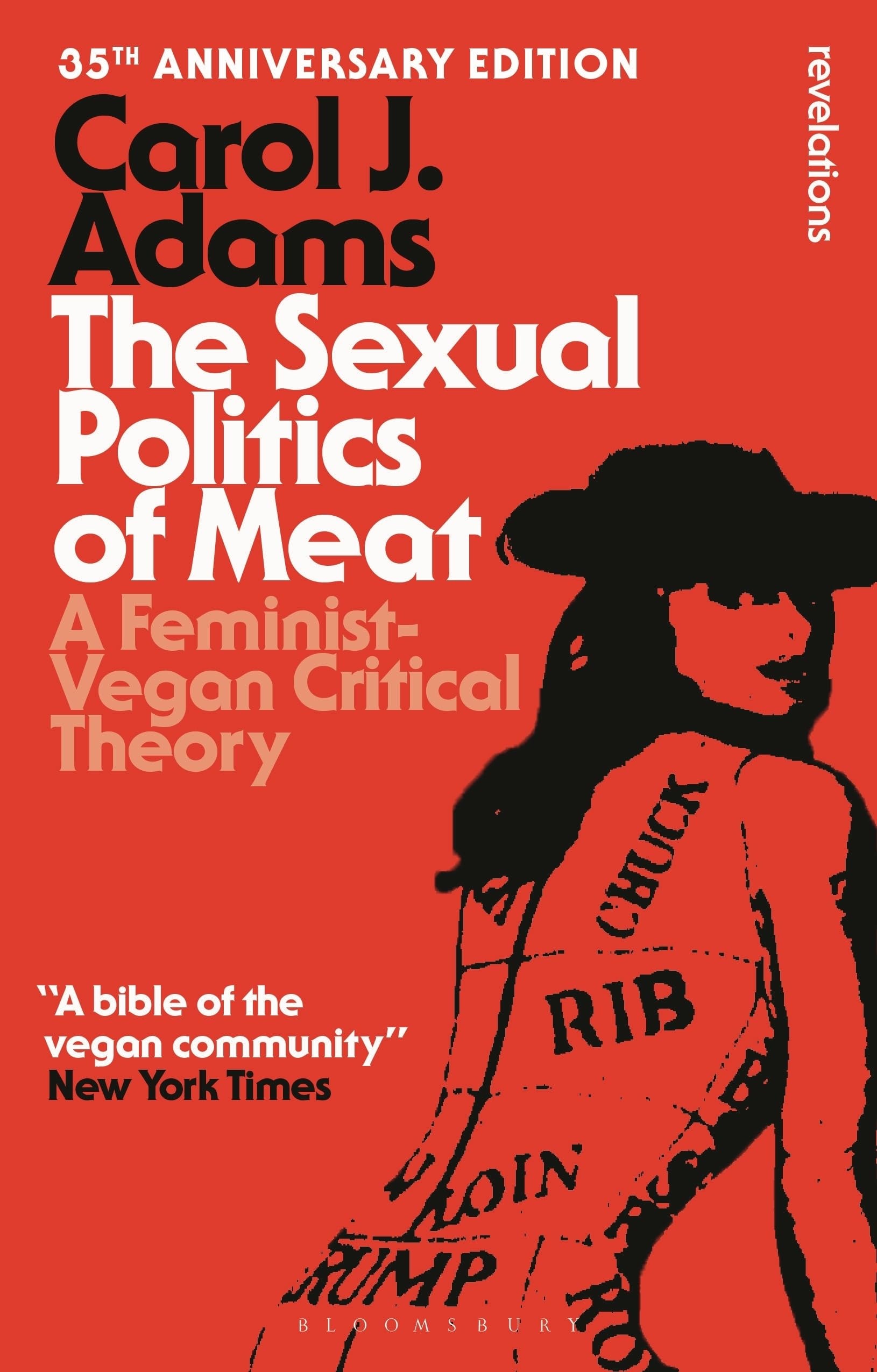The Sexual Politics of Meat - 35th Anniversary Edition A Feminist-Vegan Critical Theory