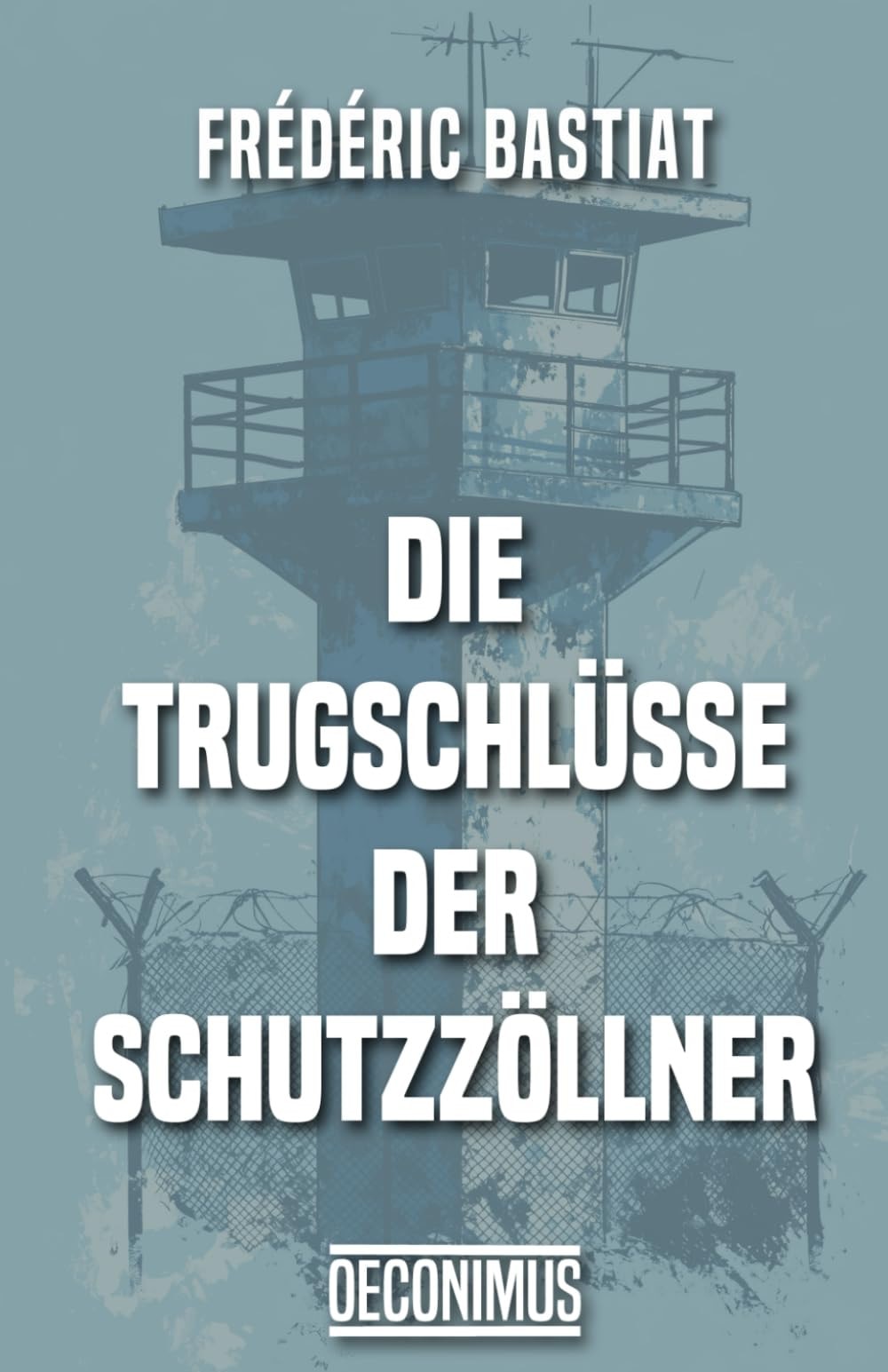 Die Trugschlüsse der Schutzzöllner gegenüber der gesunden Handels-Politik (German Edition)