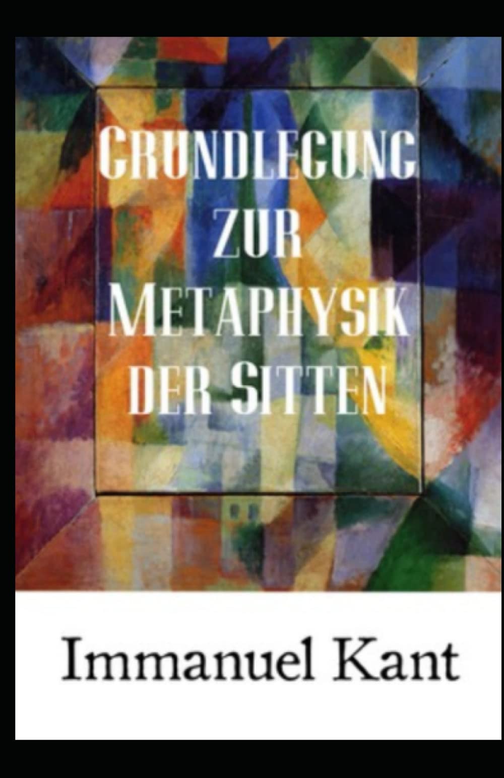 Grundlegung zur Metaphysik der Sitten