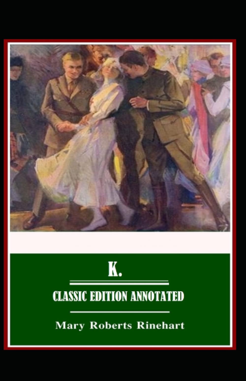 Mary Roberts Rinehart:K. -Classic Edition(Annotated)