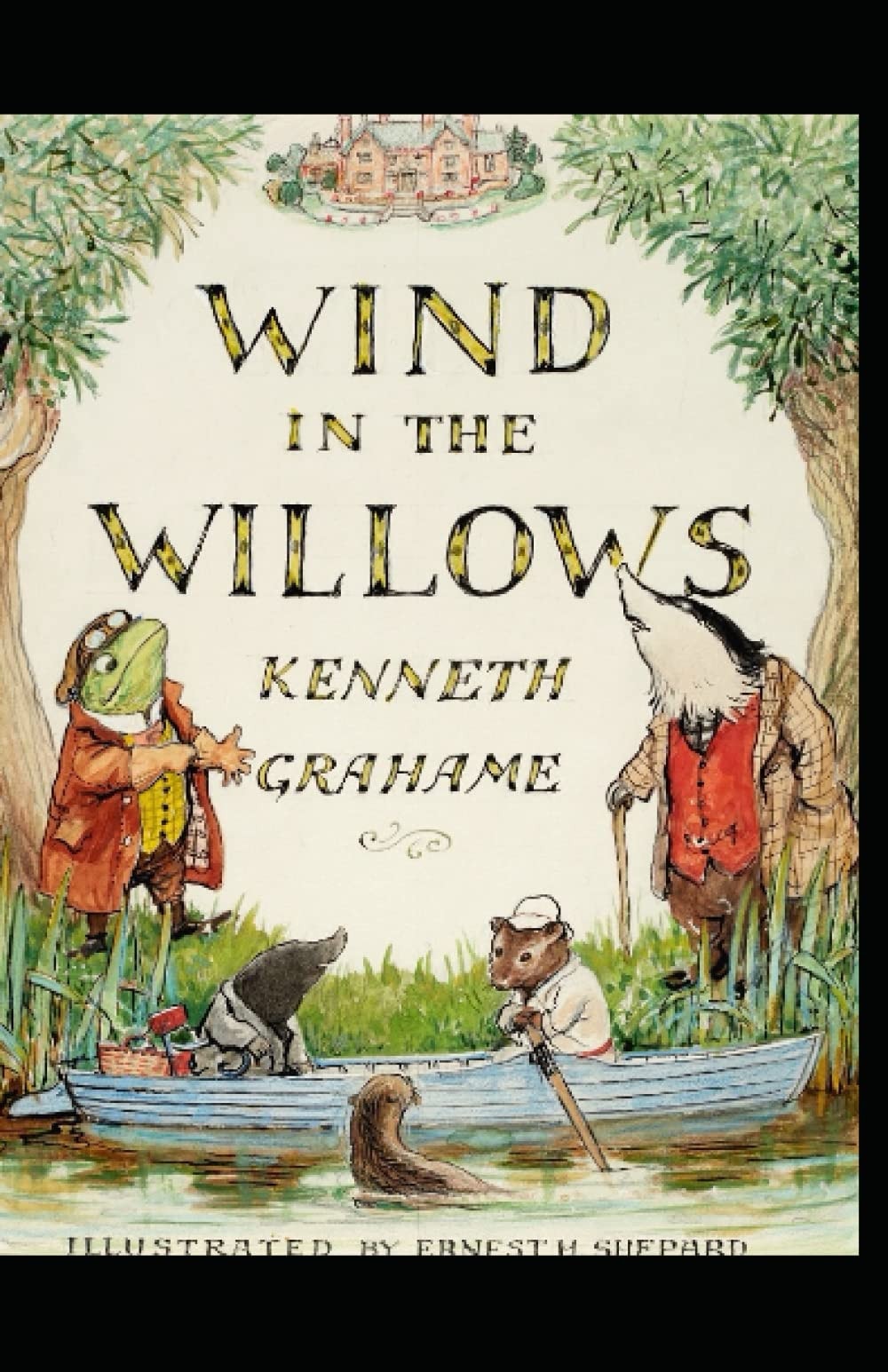 The Wind in the Willows Complete Illustrated and Unabridged Edition