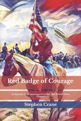 The World's Great Classics: Red Badge of Courage: An Episode of the American Civil War