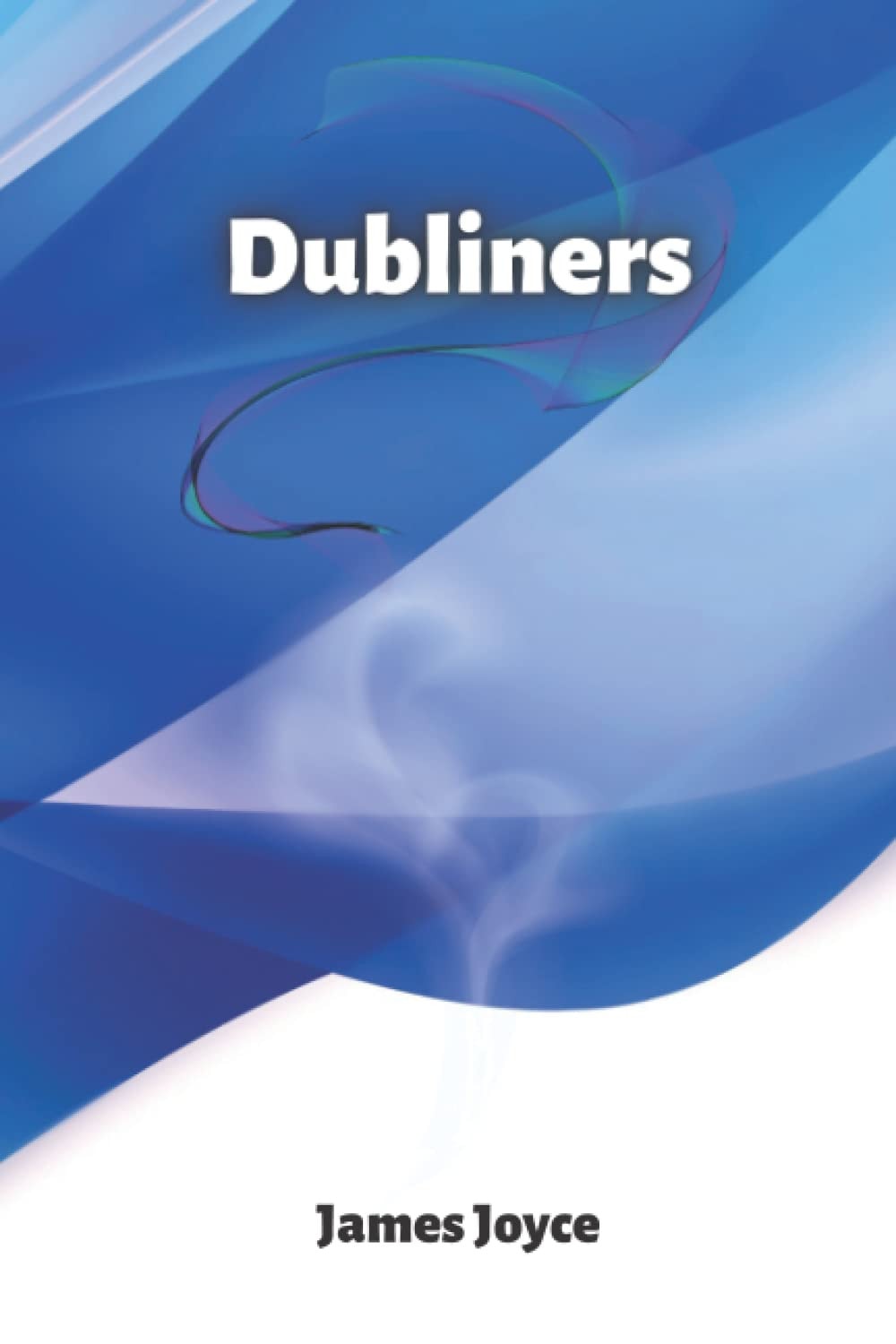 Dubliners: short stories by james joyce (Annotated)