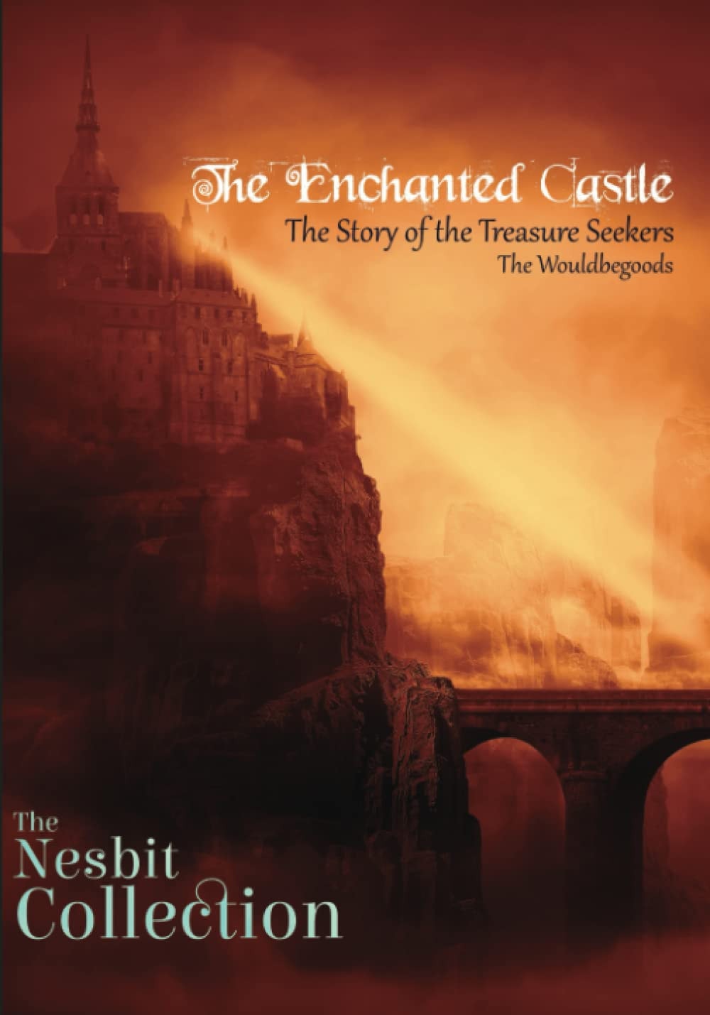 The Nesbit Collection: The Enchanted Castle, The Story of the Treasure Seekers, & The Wouldbegoods