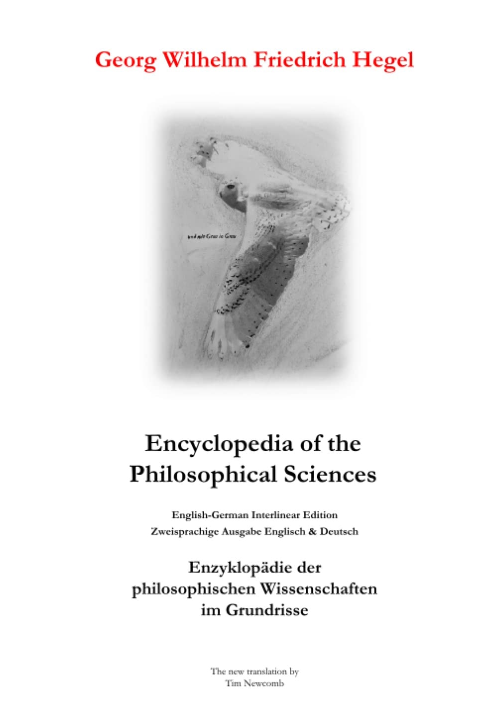 Encyclopedia of the Philosophical Sciences in Outline (Enzyklopädie der philosophischen Wissenschaften im Grundrisse): Bilingual English & German Edition