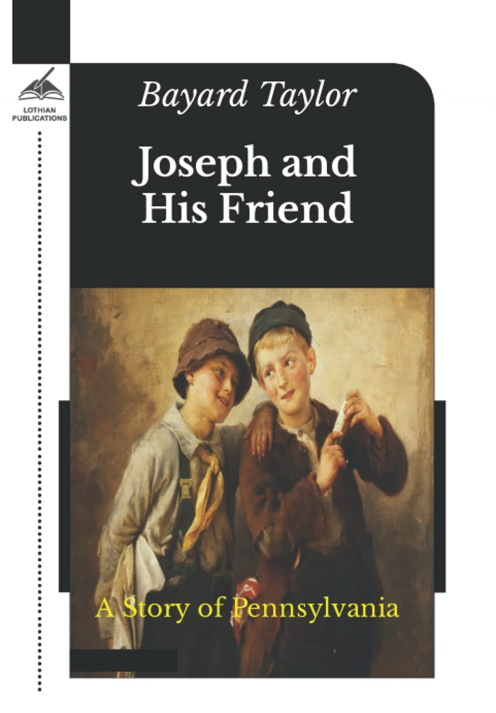 Joseph And His Friend: A Story Of Pennsylvania (1870)