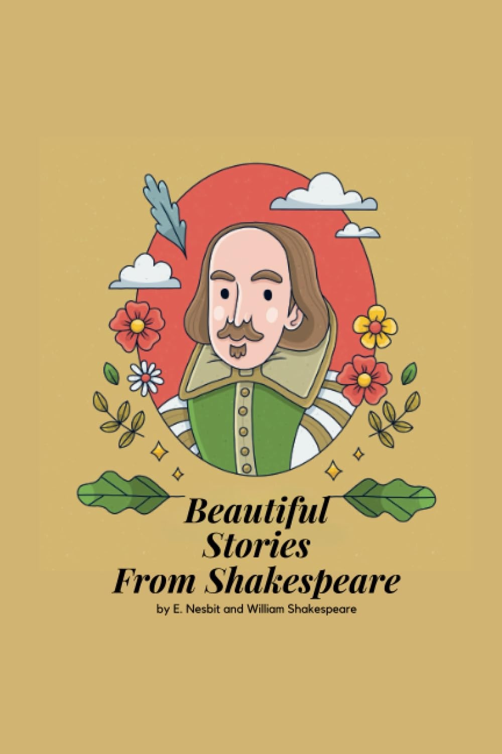 Beautiful Stories From Shakespear By E. Nesbit: Children's Literature or Children's FictionThis from Shakespear's classic novels, this is a good story and you should keep it in your mind