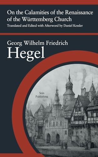 On the Calamities of the Renaissance of the Wirtemberg Church: Hegel's Thesis Defense