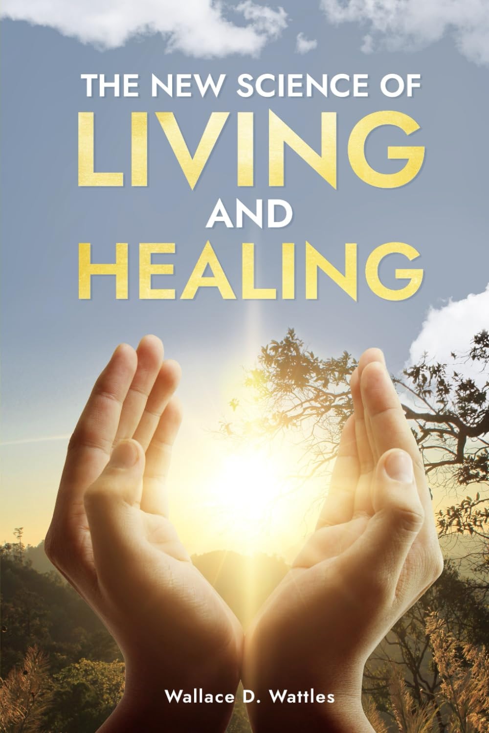 The New Science Of Living And Healing