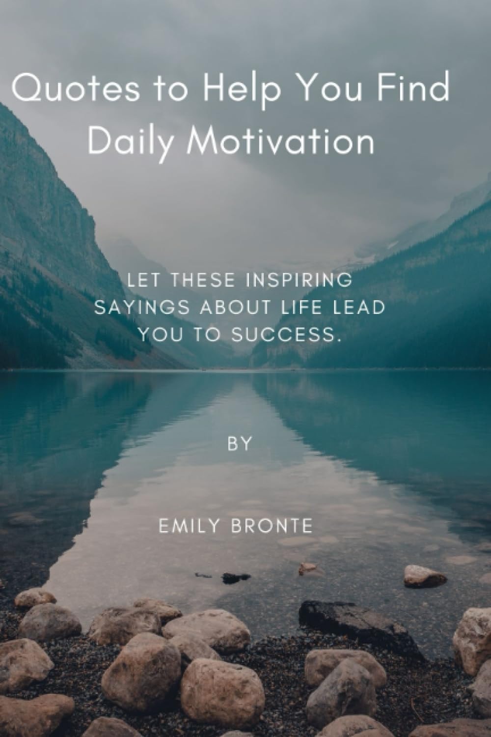 Quotes to Help You Find Daily Motivation: Let these inspiring sayings about life lead you to success