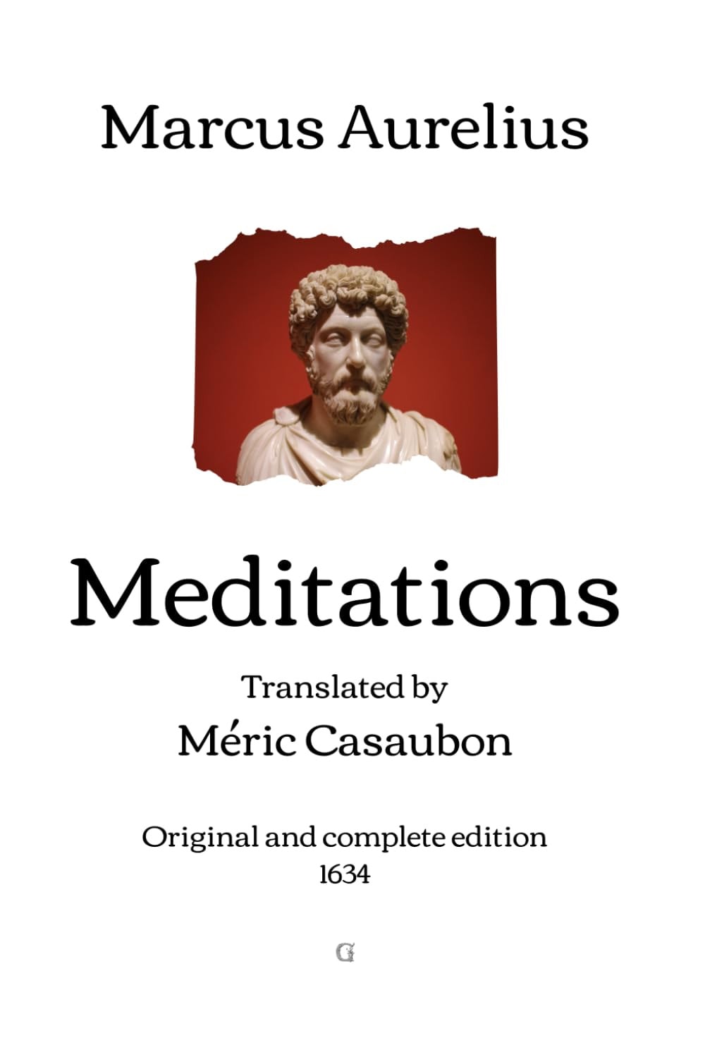 Meditations: Translated by Méric Casaubon - Original and complete edition (1634)