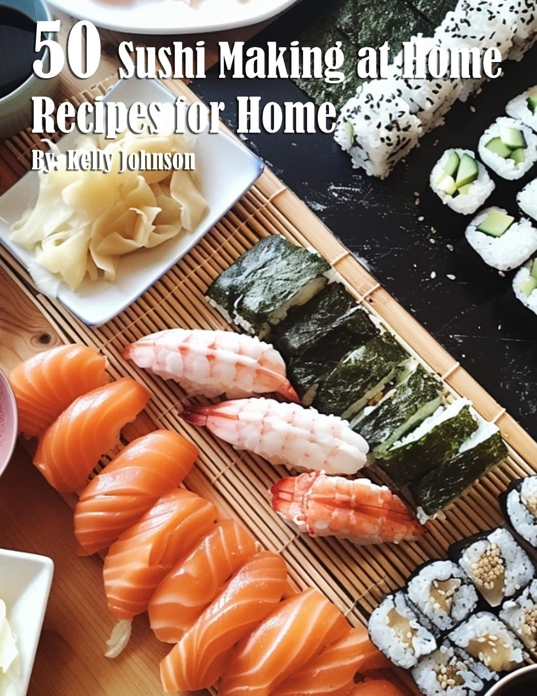 50 Sushi Making at Home Recipes for Home