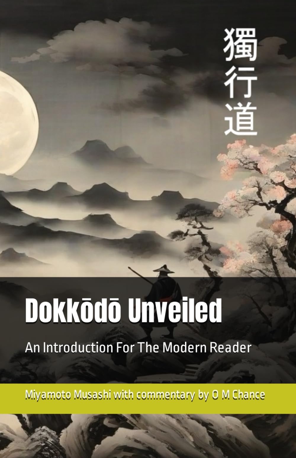 Dokkōdō Unveiled: An Introduction For The Modern Reader