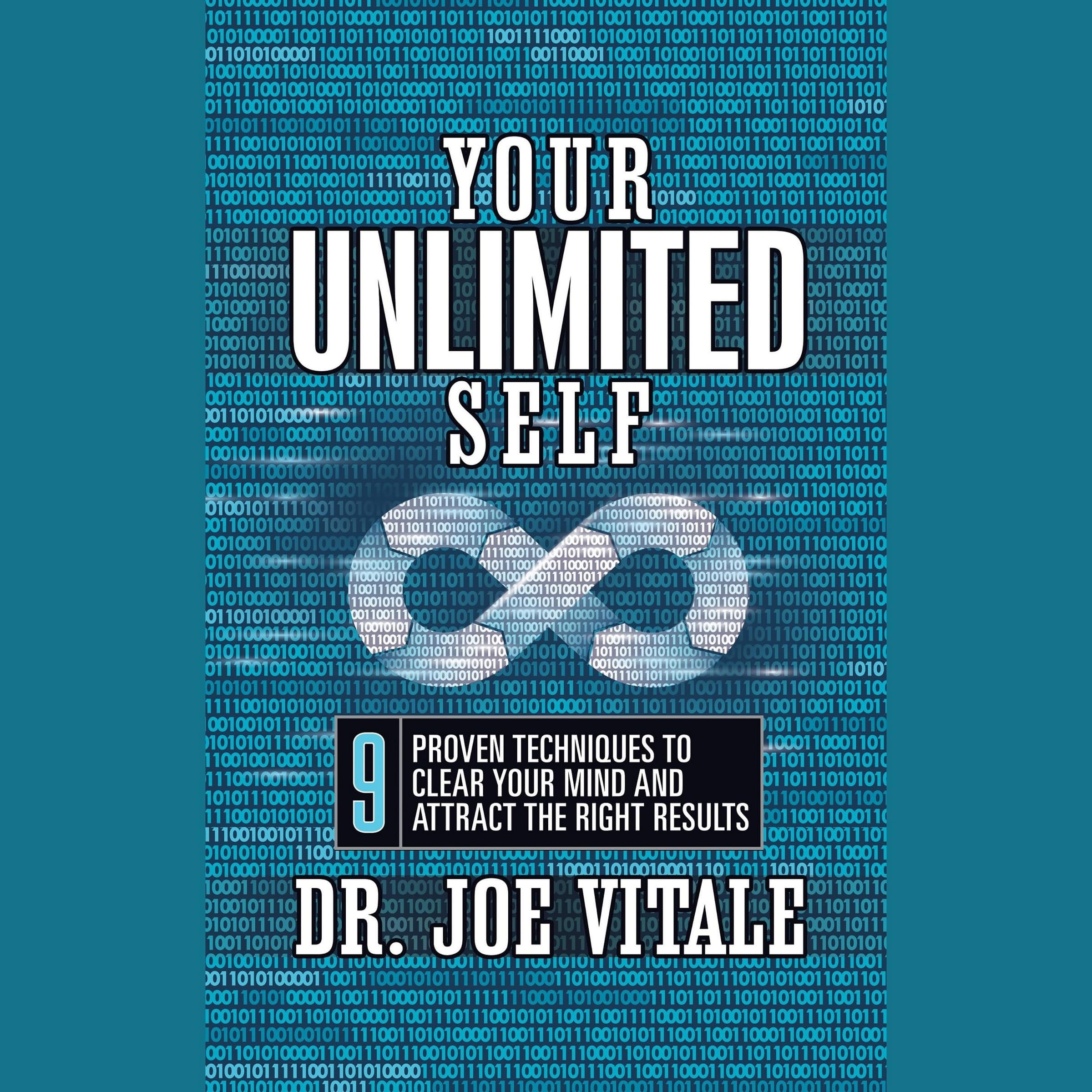 Your Unlimited Self: 9 Proven Techniques to Clear Your Mind and Attract the Right Results