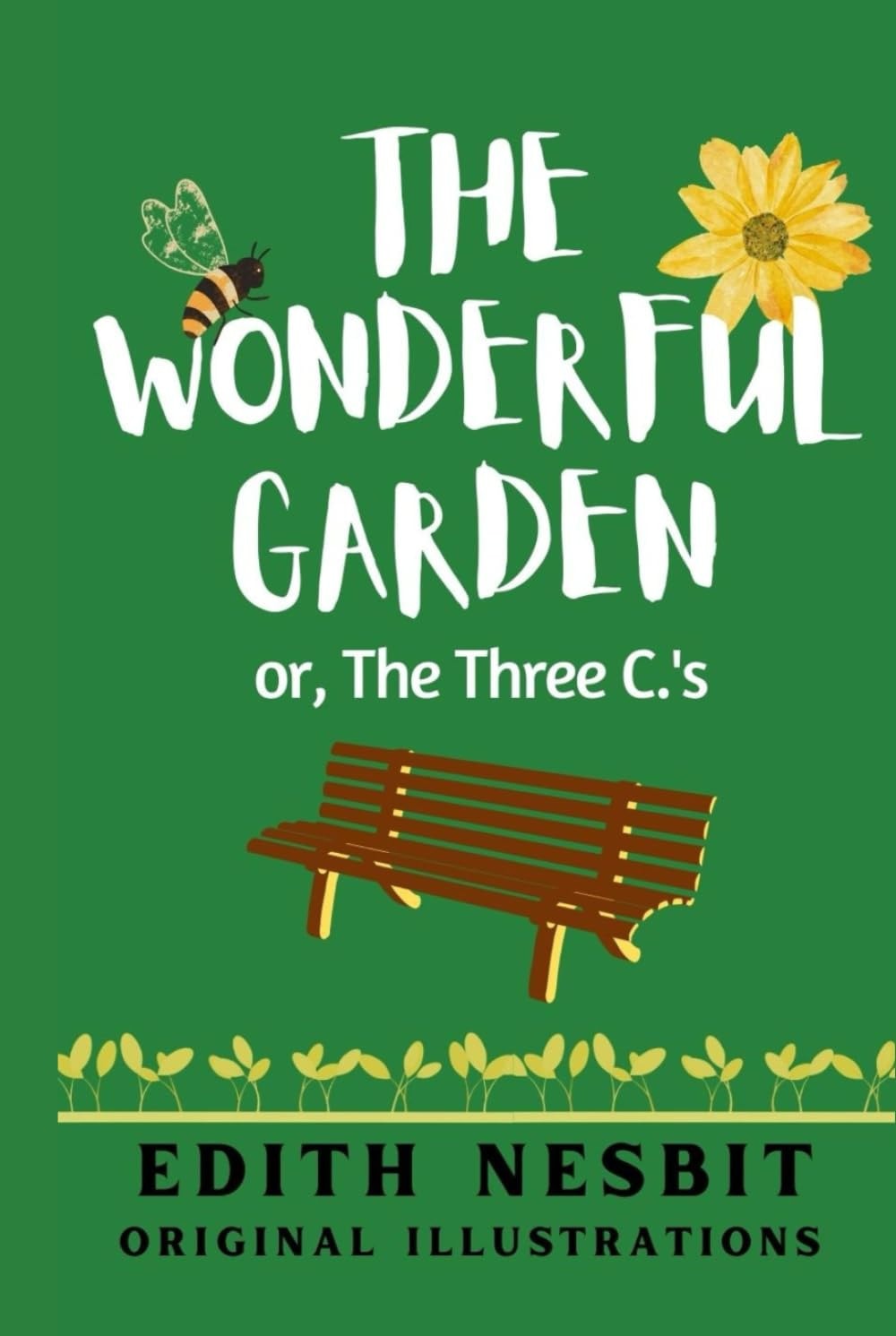 The Wonderful Garden, Or, The Three C.'s: With Original Illustrations