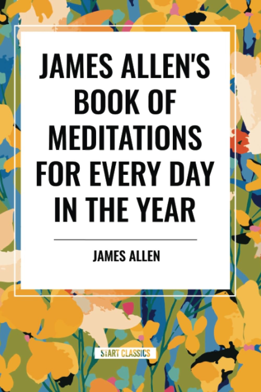 James Allen's Book of Meditations for Every Day in the Year
