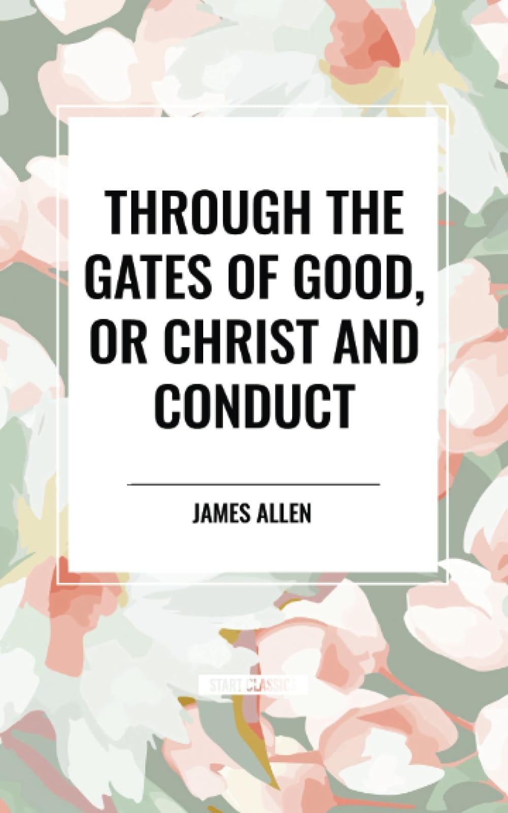 Through the Gates of Good, Or Christ and Conduct
