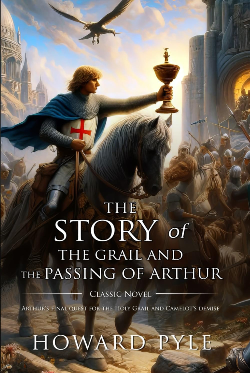 The Story of the Grail and the Passing of Arthu : Complete with Classic illustrations and Annotation