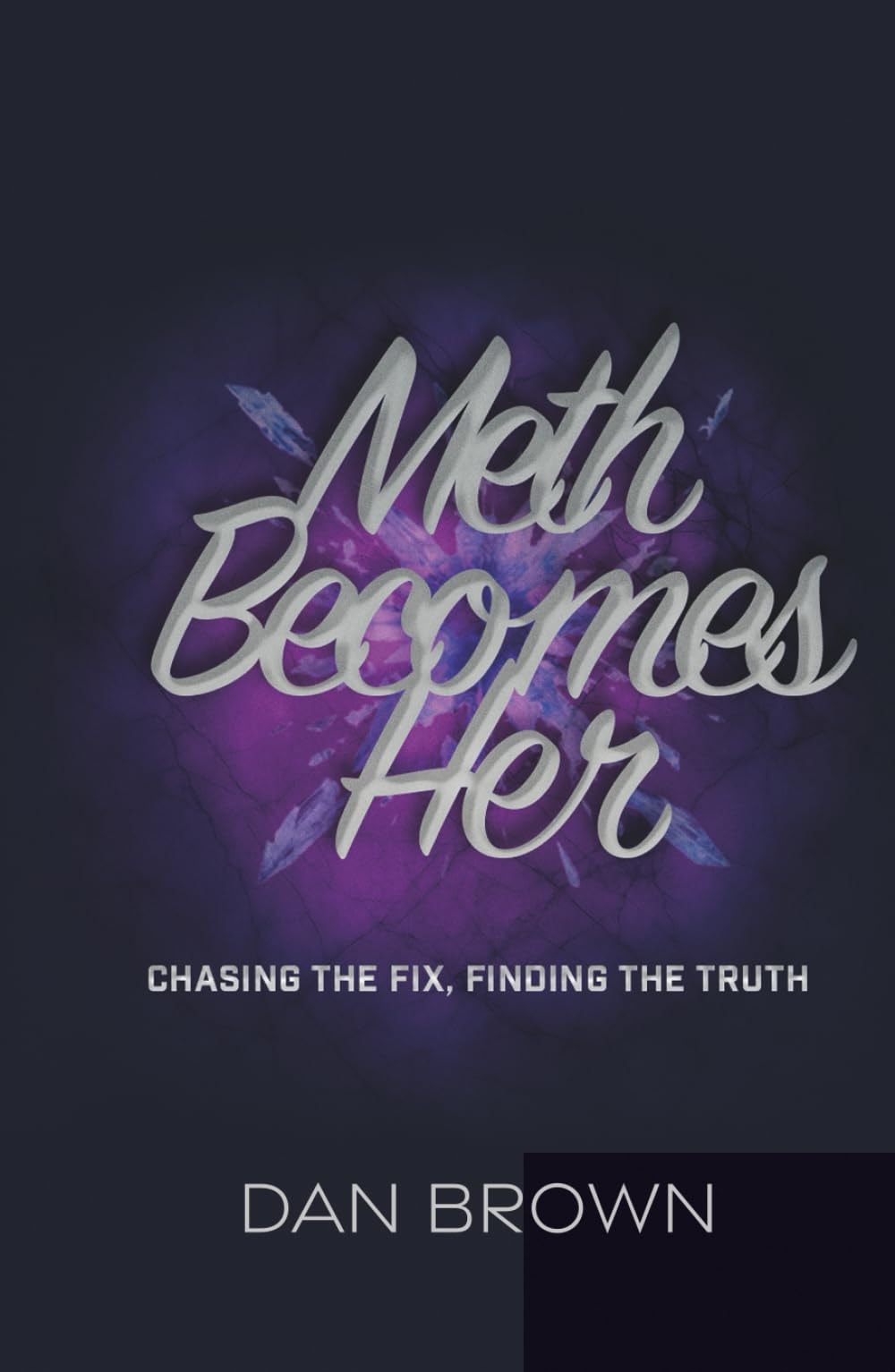 Meth Becomes Her, Chasing the Fix, Finding the Truth