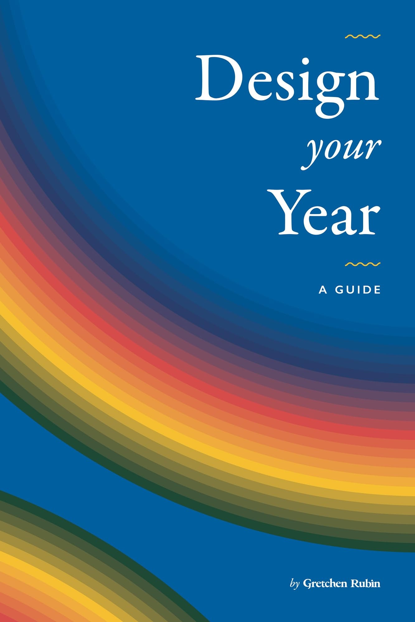 Design Your Year A Guide by Gretchen Rubin