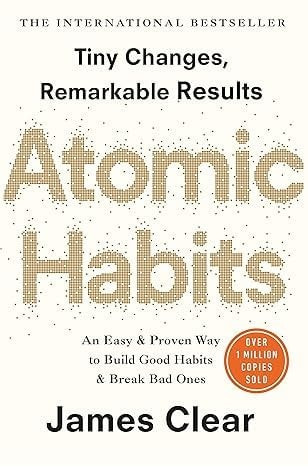 Atomic Habits: an Easy and Proven Way to Build Good Habits and Break Bad Ones Paperback