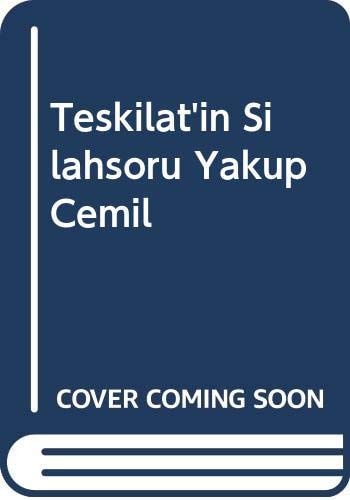 Teskilat'in Silahsoru Yakup Cemil