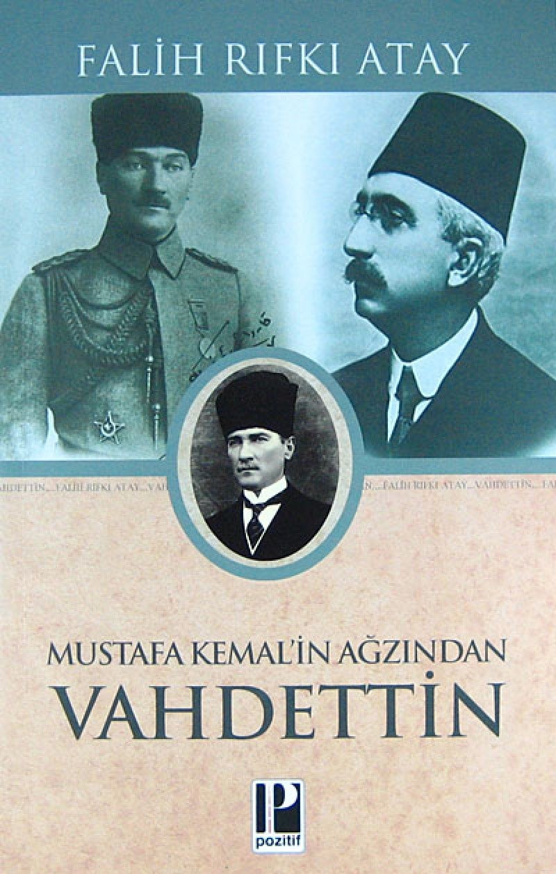 Mustafa Kemalin Agzindan Vahidettin Atatürkün Bana Anlattiklari
